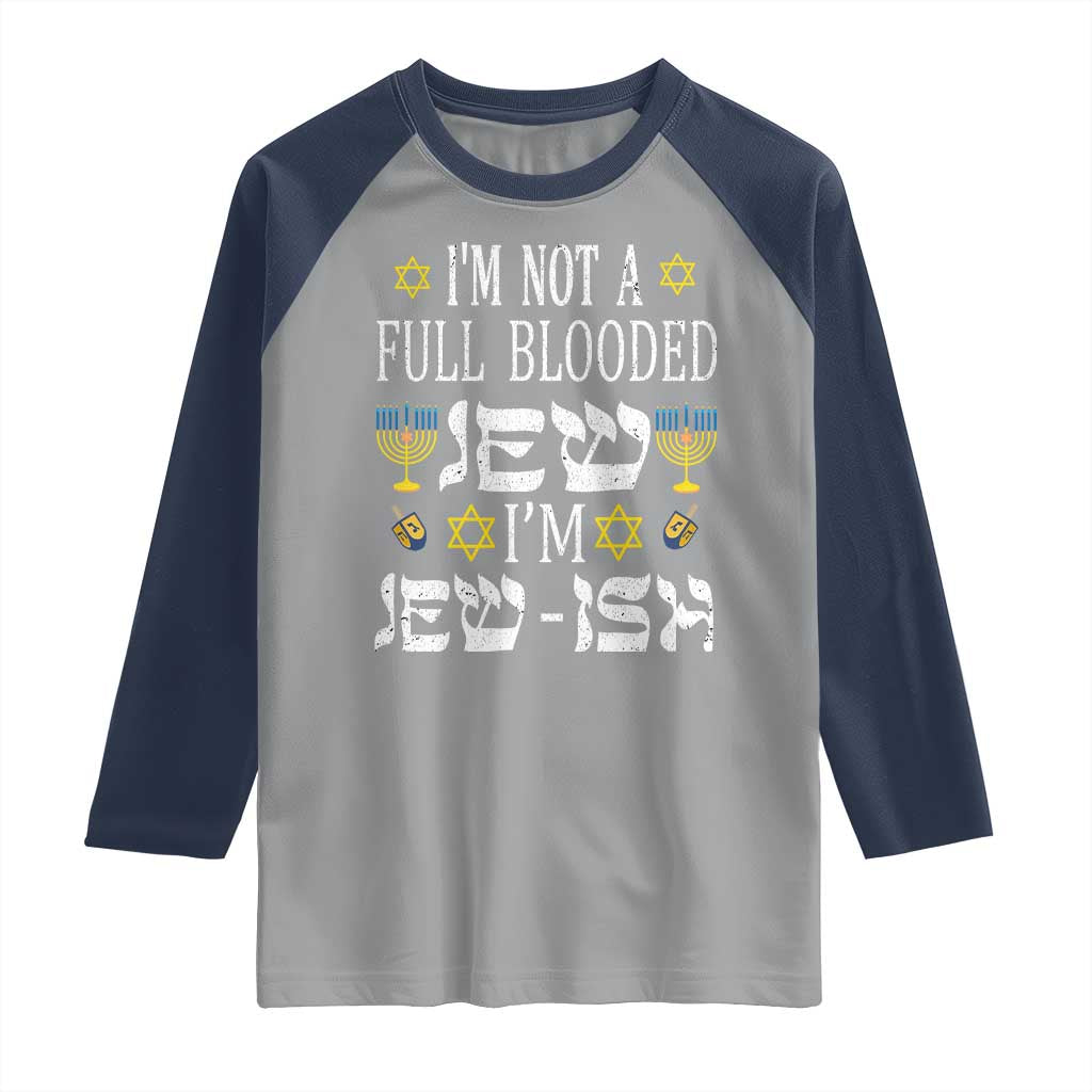 Funny Jewish Hanukkah Raglan Shirt I'm Not Full Blooded Jew I'm Jewish Chanukah