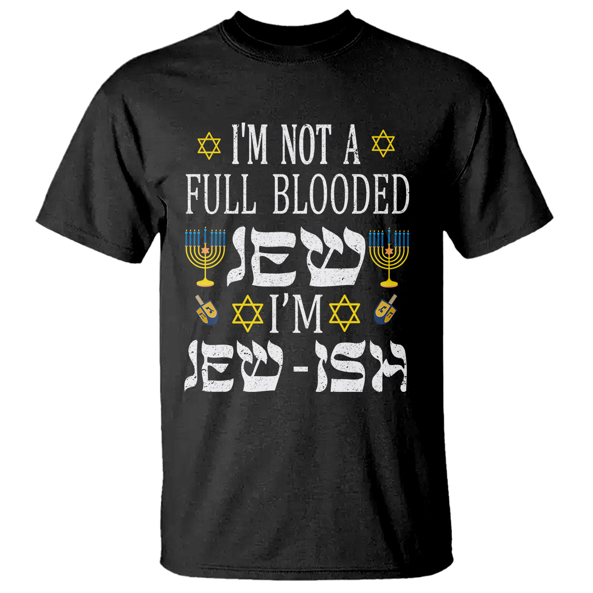 I'm Not Full Blooded Jew I'm Jewish Chanukah Hanukkah T Shirt - Wonder Print Shop