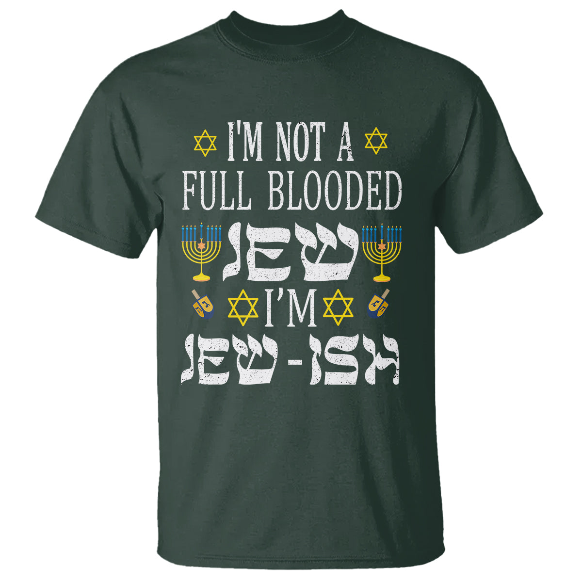 I'm Not Full Blooded Jew I'm Jewish Chanukah Hanukkah T Shirt - Wonder Print Shop