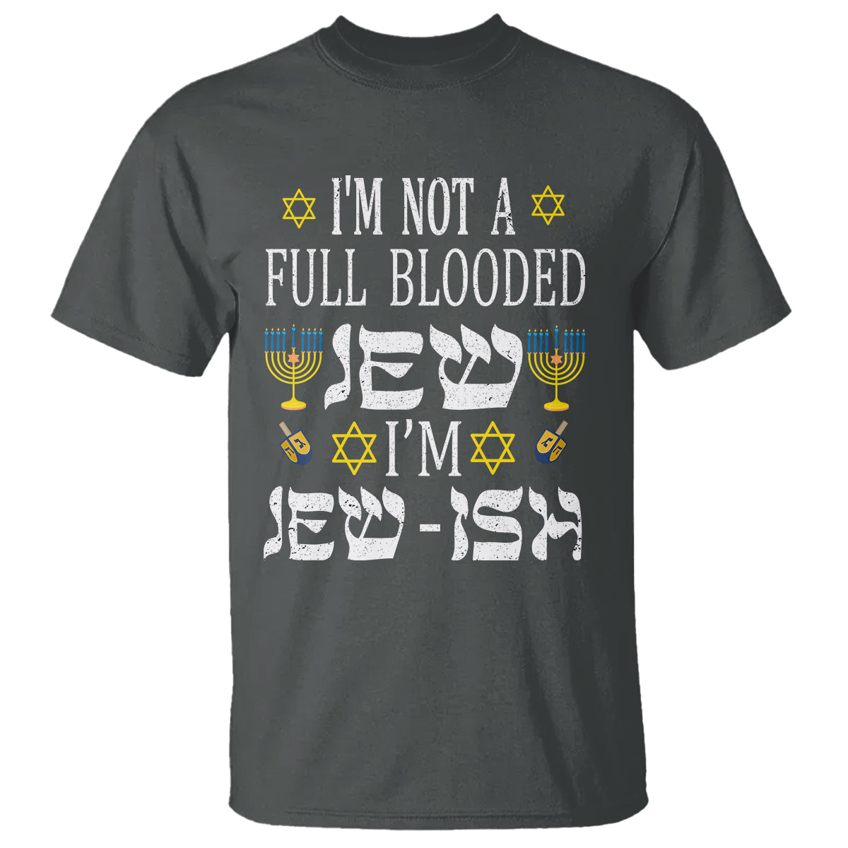 I'm Not Full Blooded Jew I'm Jewish Chanukah Hanukkah T Shirt - Wonder Print Shop