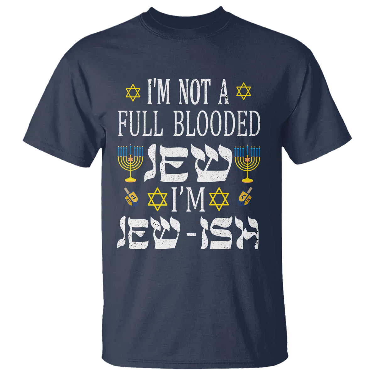 I'm Not Full Blooded Jew I'm Jewish Chanukah Hanukkah T Shirt - Wonder Print Shop