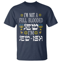 I'm Not Full Blooded Jew I'm Jewish Chanukah Hanukkah T Shirt - Wonder Print Shop