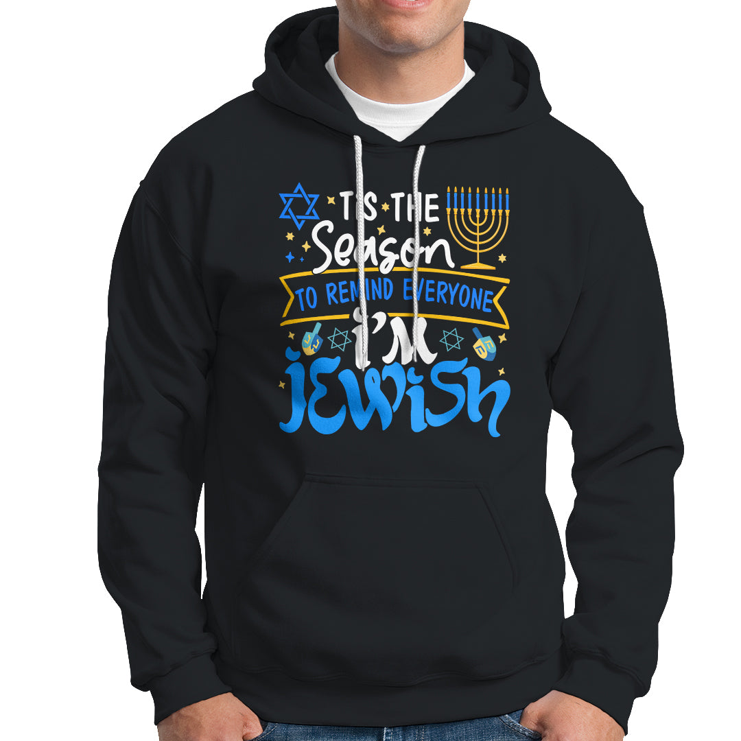 Tis The Season To Remind Everyone Im Jewish Funny Hanukkah Hoodie - Wonder Print Shop
