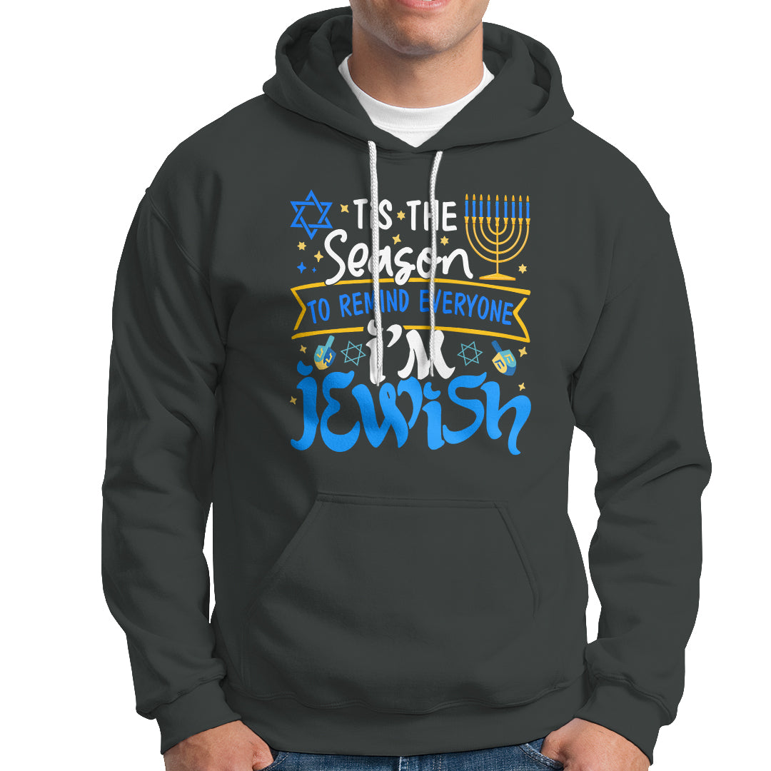 Tis The Season To Remind Everyone Im Jewish Funny Hanukkah Hoodie - Wonder Print Shop