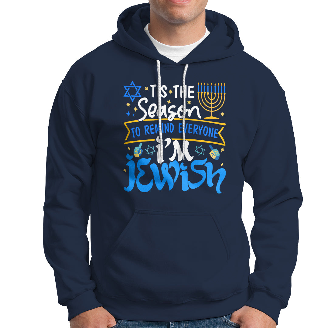 Tis The Season To Remind Everyone Im Jewish Funny Hanukkah Hoodie - Wonder Print Shop