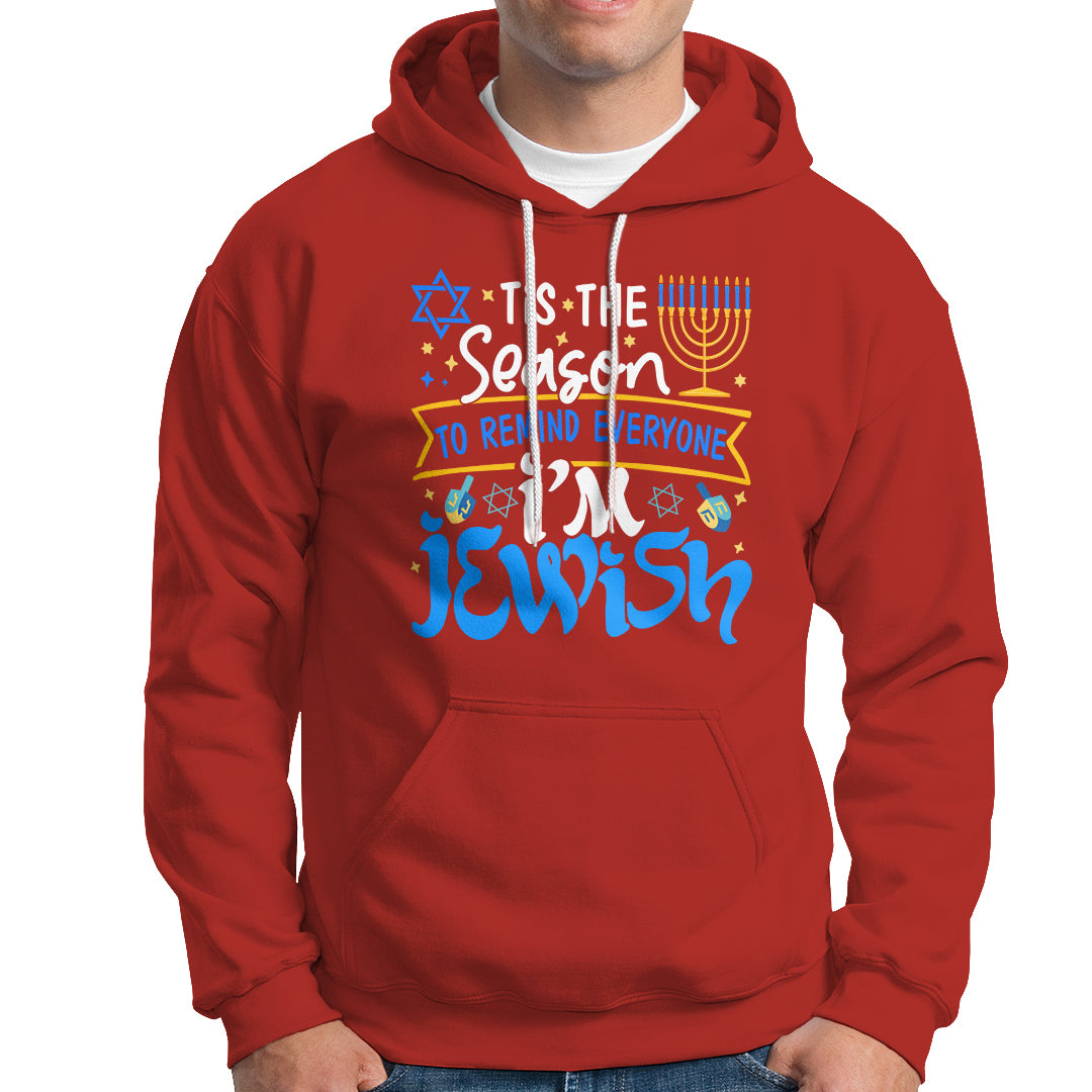 Tis The Season To Remind Everyone Im Jewish Funny Hanukkah Hoodie - Wonder Print Shop