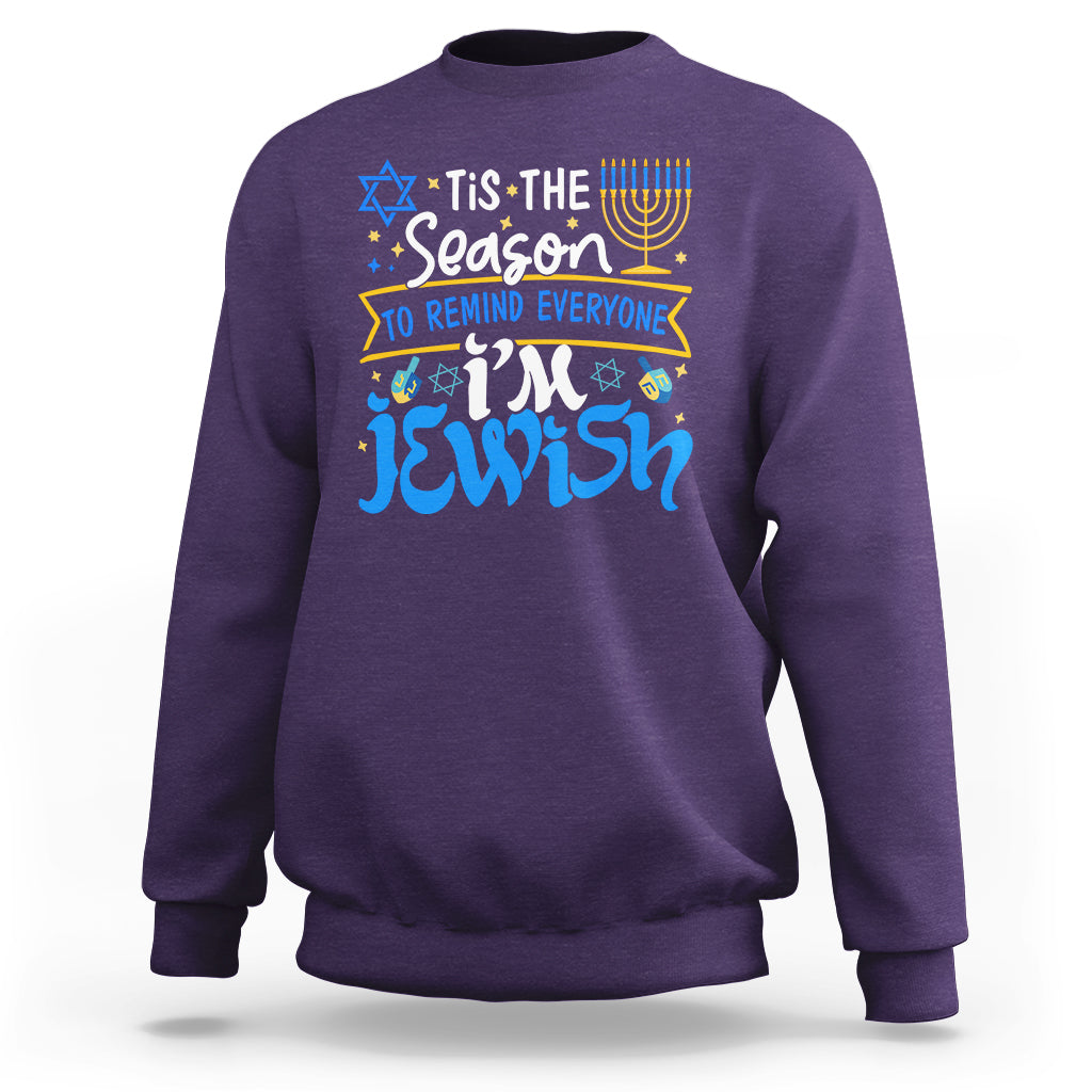 Tis The Season To Remind Everyone Im Jewish Funny Hanukkah Sweatshirt - Wonder Print Shop