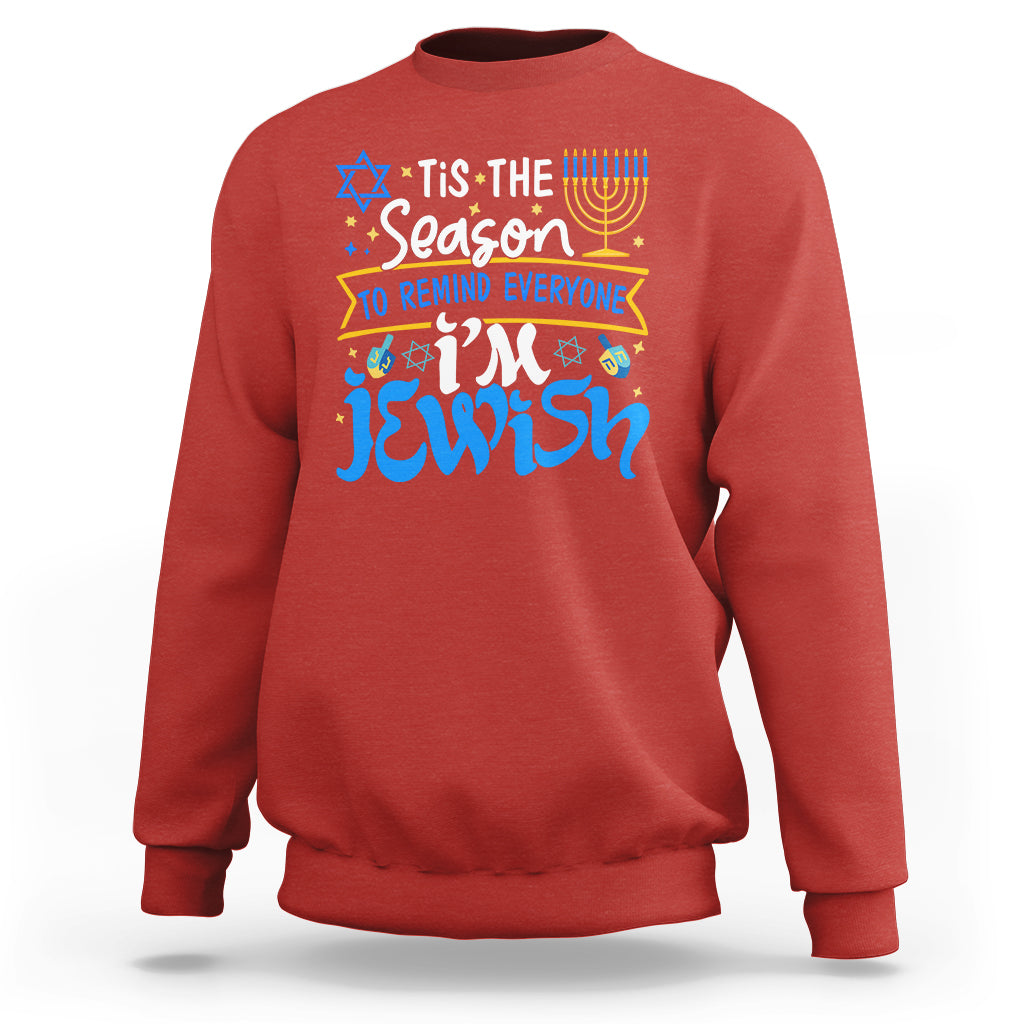Tis The Season To Remind Everyone Im Jewish Funny Hanukkah Sweatshirt - Wonder Print Shop