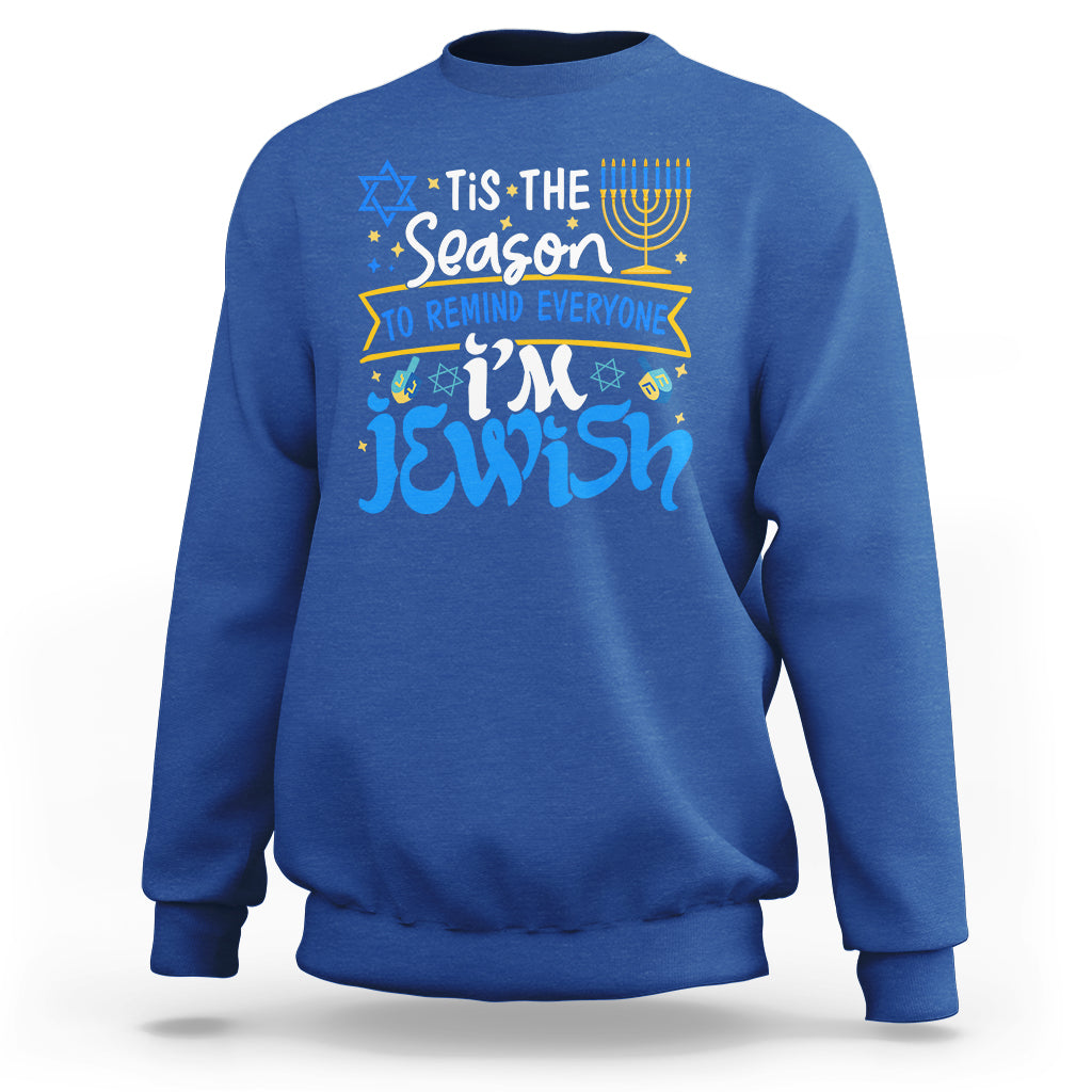 Tis The Season To Remind Everyone Im Jewish Funny Hanukkah Sweatshirt - Wonder Print Shop