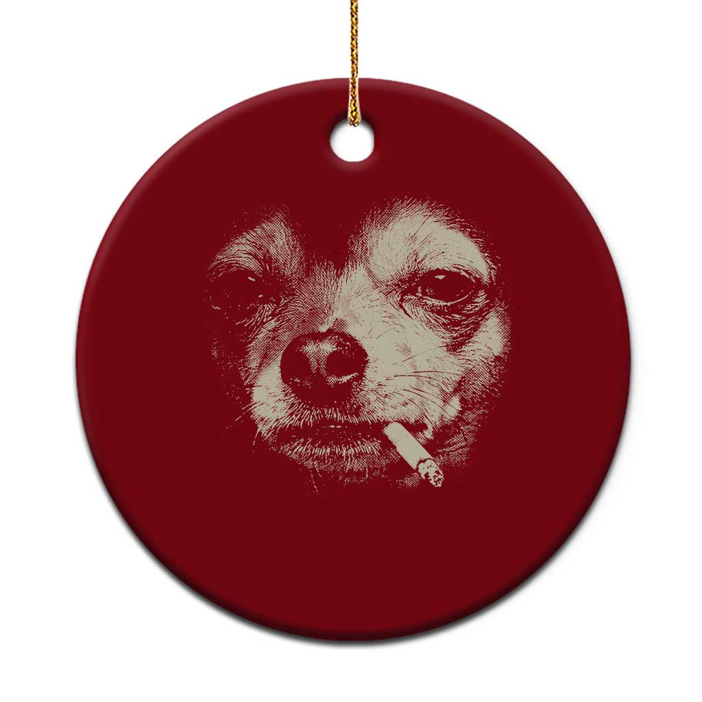 Funny Chihuahua Smoking Cegarette Meme Ceramic Ornament Gritty Ironic Dog Graphic for Dark Humor Lovers