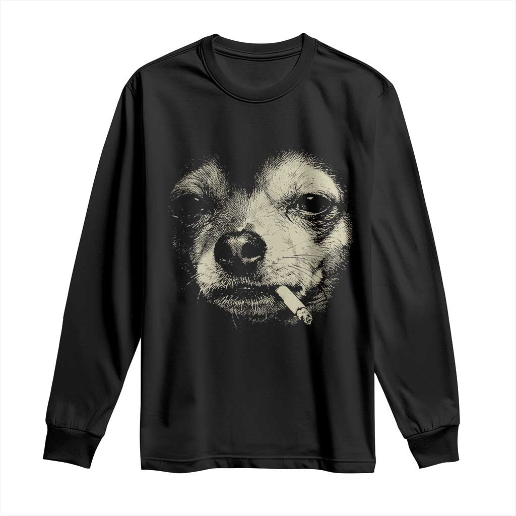 Funny Chihuahua Smoking Cegarette Meme Long Sleeve Shirt Gritty Ironic Dog Graphic for Dark Humor Lovers