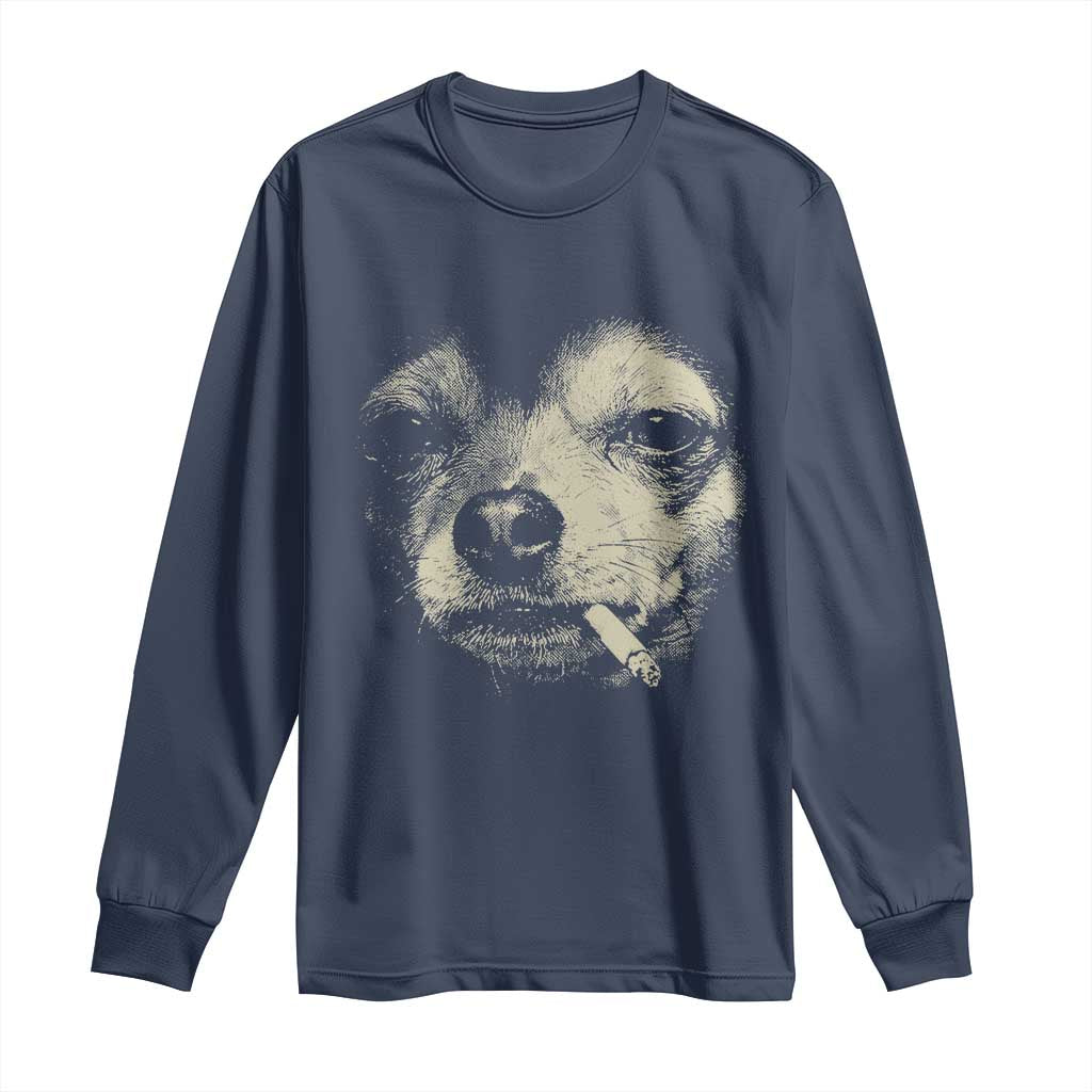 Funny Chihuahua Smoking Cegarette Meme Long Sleeve Shirt Gritty Ironic Dog Graphic for Dark Humor Lovers