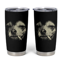 Funny Chihuahua Smoking Cegarette Meme Tumbler Cup Gritty Ironic Dog Graphic for Dark Humor Lovers