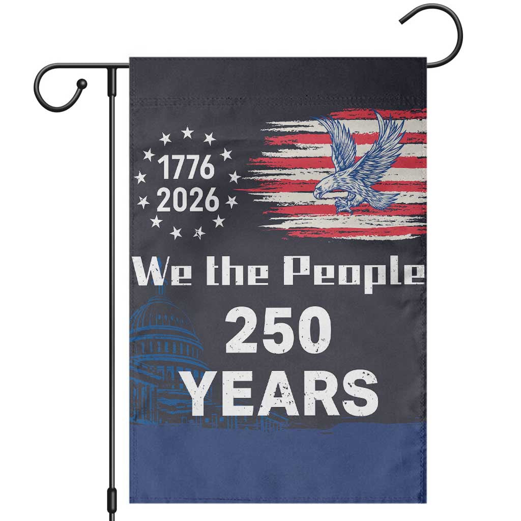 We The People 250 Years 1776 2026 Patriotic Garden Flag 250 Constitutional Tribute USA 250th Anniversary