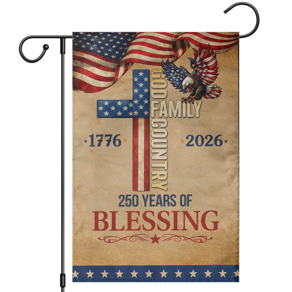 God Family Country 250 Years of Blessing Vintage Garden Flag 1776 2026 Patriotic Faith and Freedom