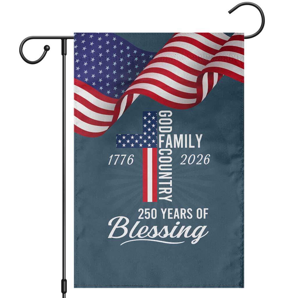 God Family Country USA 250th Anniversary Garden Flag 250 Years of Blessing 1776 2026 Patriotic Faith and Freedom