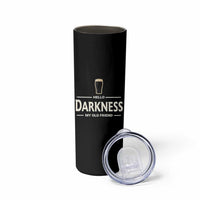 Hello Darkness My Old Friend Funny Stout Beer Lover Skinny Tumbler Craft Brew Fans