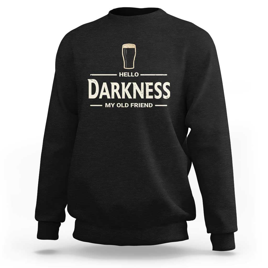 Hello Darkness My Old Friend Funny Stout Beer Lover Sweatshirt Craft Brew Fans
