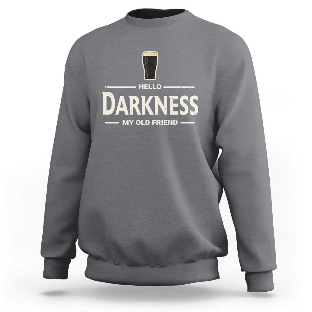 Hello Darkness My Old Friend Funny Stout Beer Lover Sweatshirt Craft Brew Fans