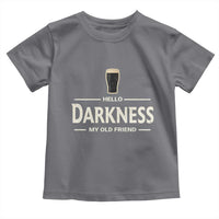 Hello Darkness My Old Friend Funny Stout Beer Lover Toddler T Shirt Craft Brew Fans