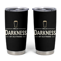 Hello Darkness My Old Friend Funny Stout Beer Lover Tumbler Cup Craft Brew Fans