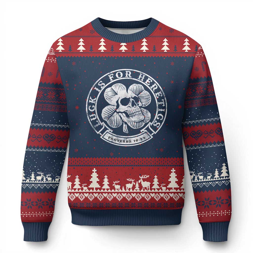 Lucky Is For Heretics Skull Shamrock Ugly Christmas Sweater Proverbs 16:33 Christian St Patricks Day Statement
