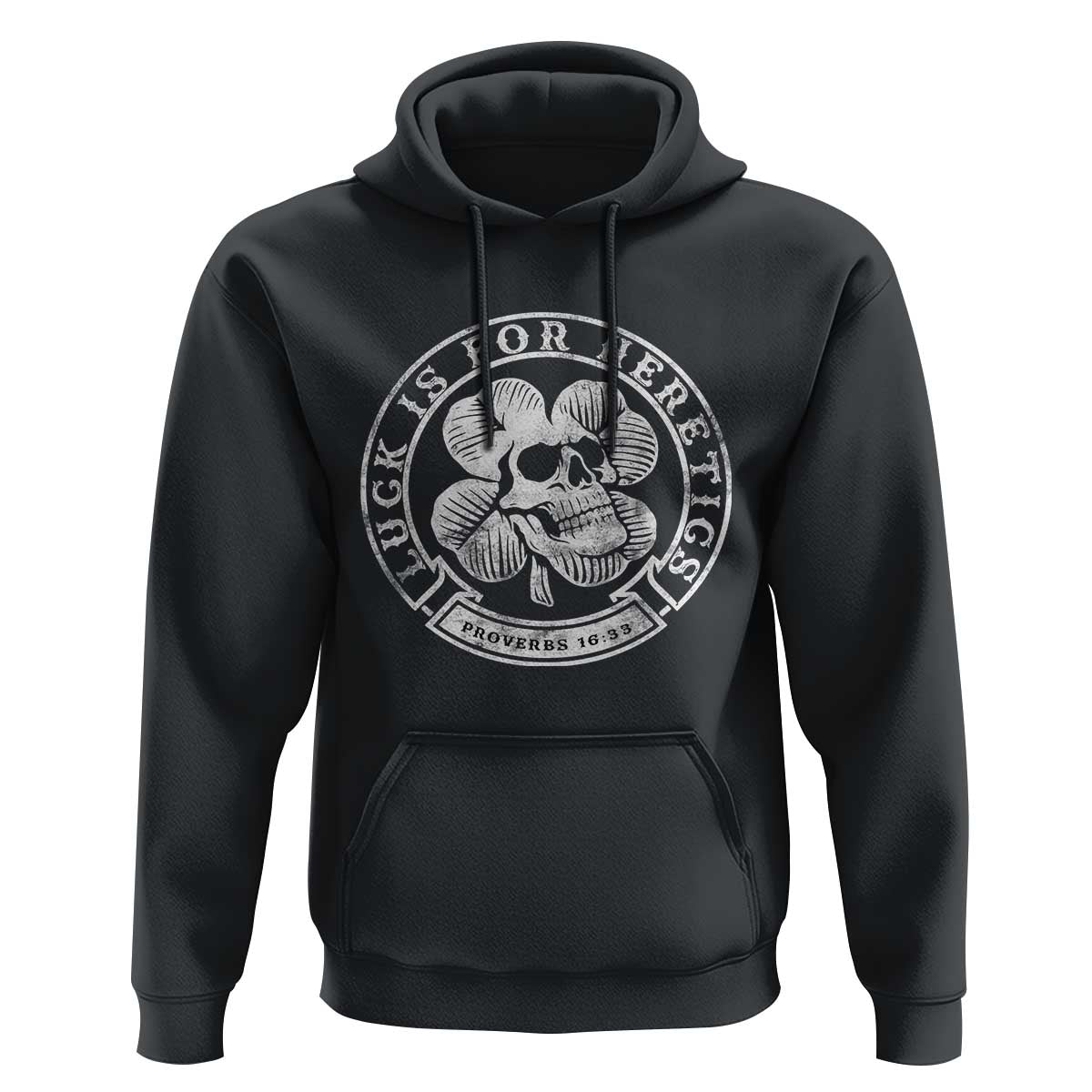 Lucky Is For Heretics Skull Shamrock Hoodie Proverbs 16:33 Christian St Patricks Day Statement