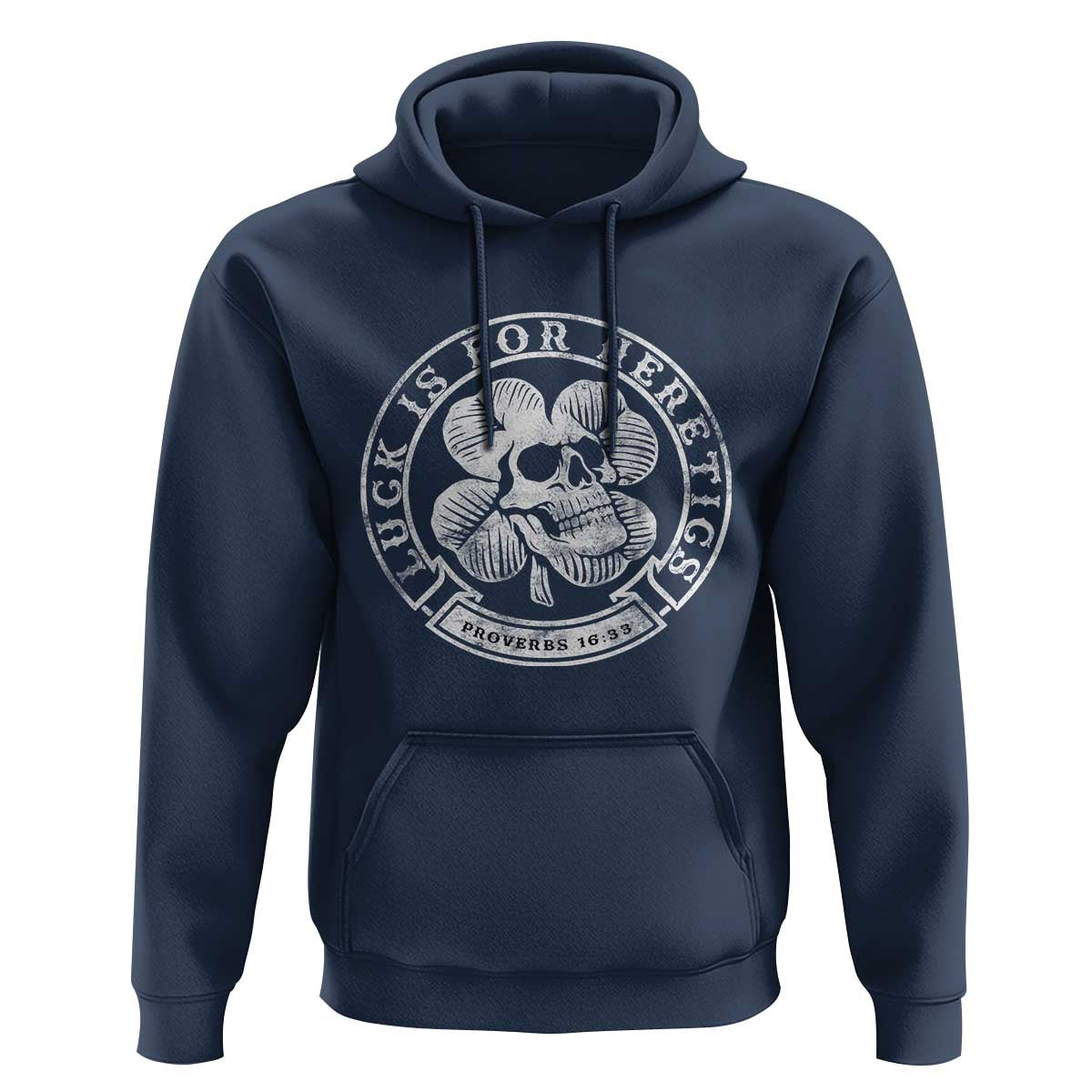 Lucky Is For Heretics Skull Shamrock Hoodie Proverbs 16:33 Christian St Patricks Day Statement
