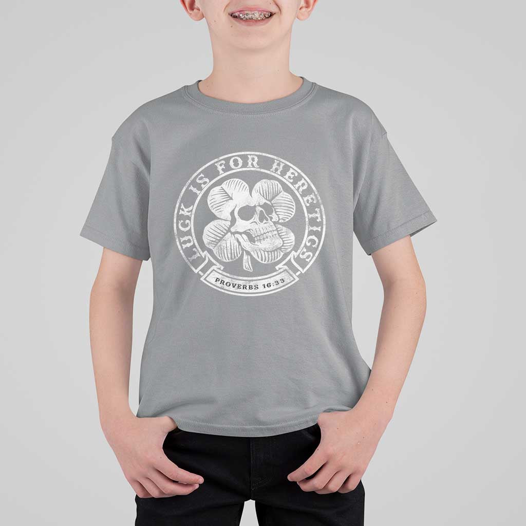 Lucky Is For Heretics Skull Shamrock T Shirt For Kid Proverbs 16:33 Christian St Patricks Day Statement