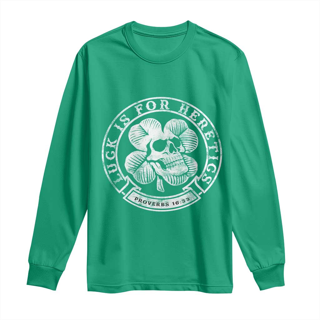 Lucky Is For Heretics Skull Shamrock Long Sleeve Shirt Proverbs 16:33 Christian St Patricks Day Statement