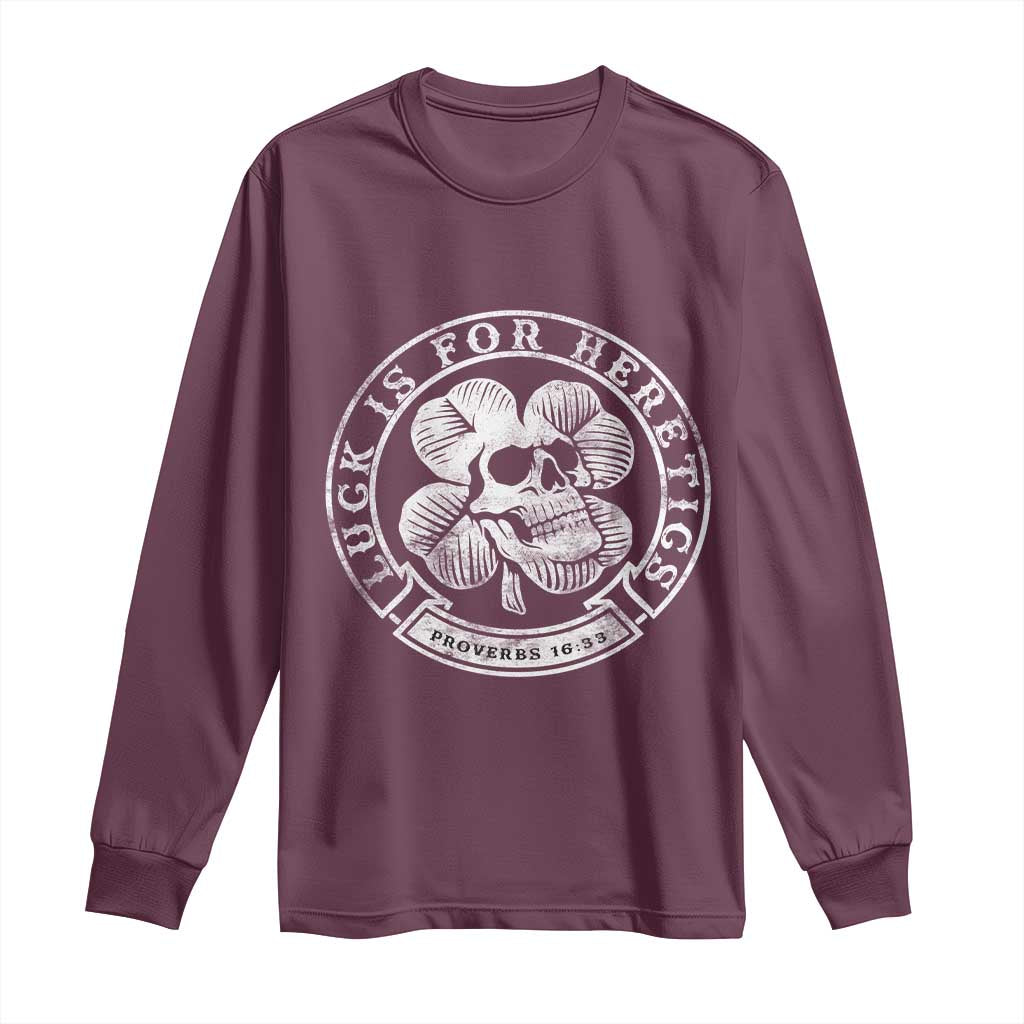 Lucky Is For Heretics Skull Shamrock Long Sleeve Shirt Proverbs 16:33 Christian St Patricks Day Statement