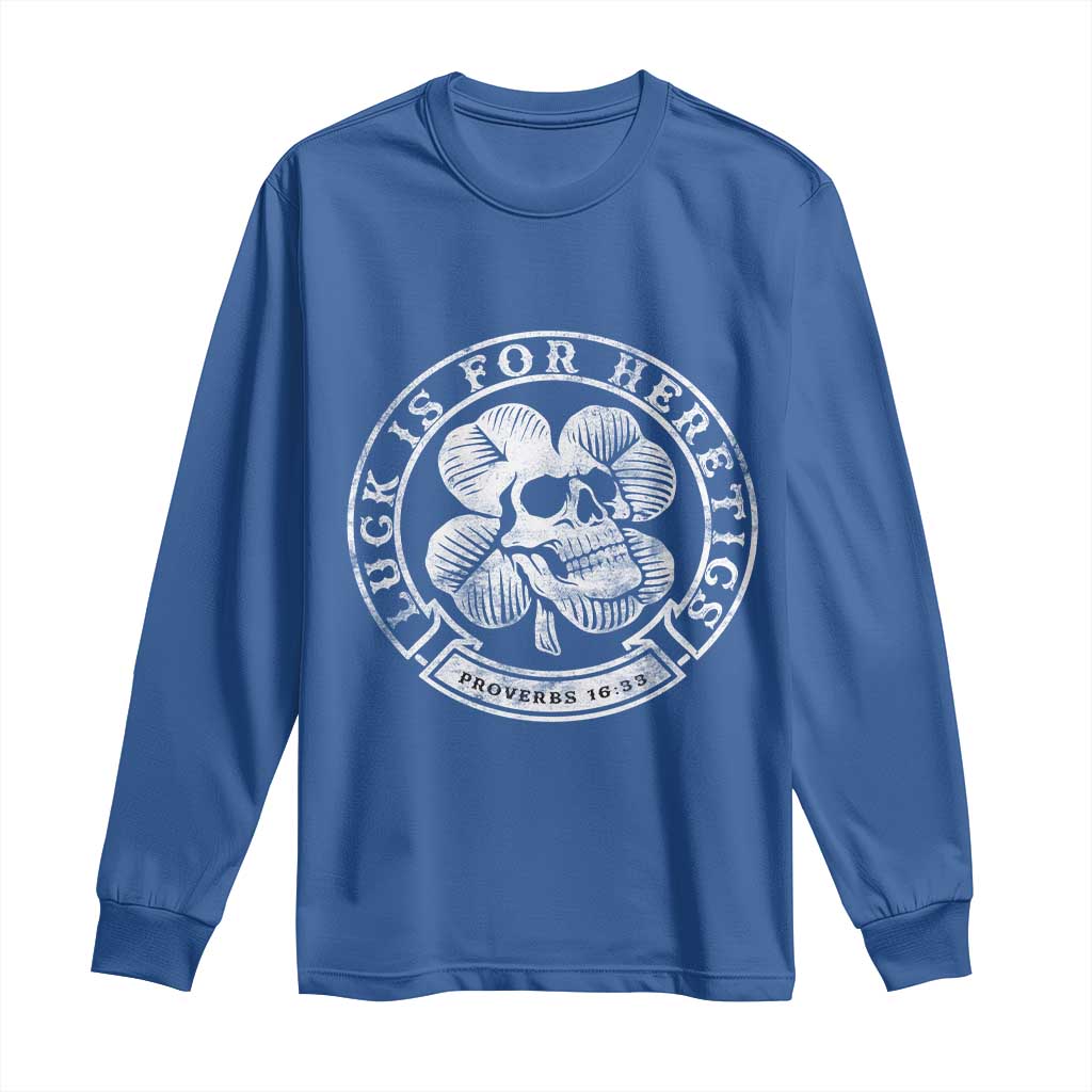 Lucky Is For Heretics Skull Shamrock Long Sleeve Shirt Proverbs 16:33 Christian St Patricks Day Statement