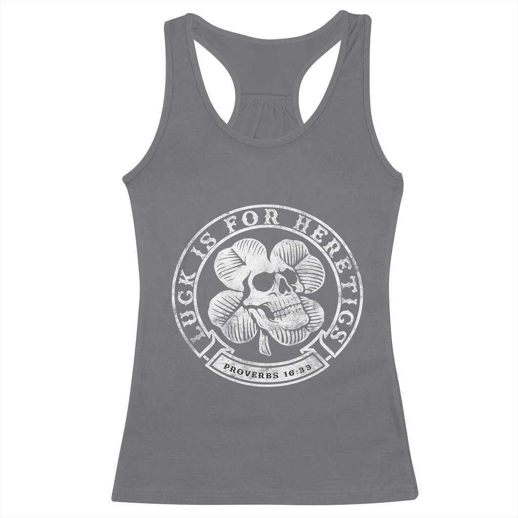 Lucky Is For Heretics Skull Shamrock Racerback Tank Top Proverbs 16:33 Christian St Patricks Day Statement