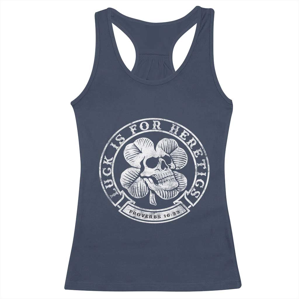 Lucky Is For Heretics Skull Shamrock Racerback Tank Top Proverbs 16:33 Christian St Patricks Day Statement