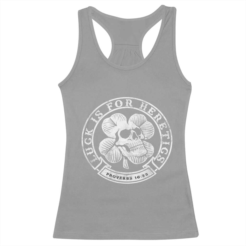 Lucky Is For Heretics Skull Shamrock Racerback Tank Top Proverbs 16:33 Christian St Patricks Day Statement