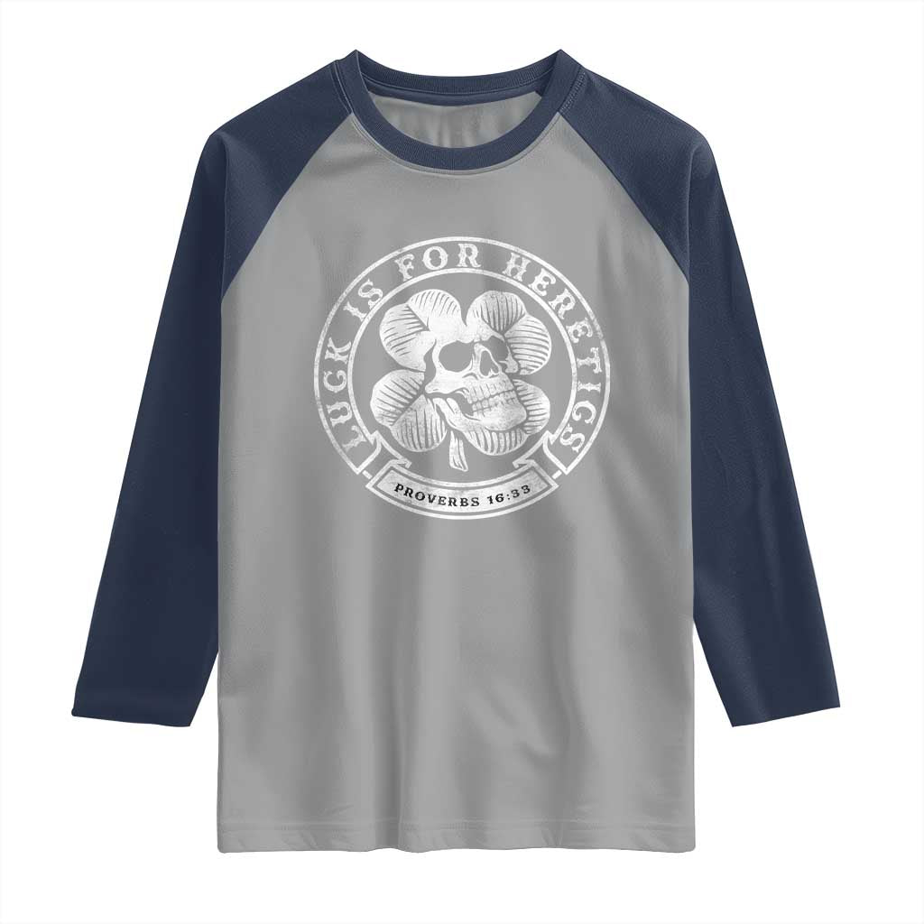 Lucky Is For Heretics Skull Shamrock Raglan Shirt Proverbs 16:33 Christian St Patricks Day Statement