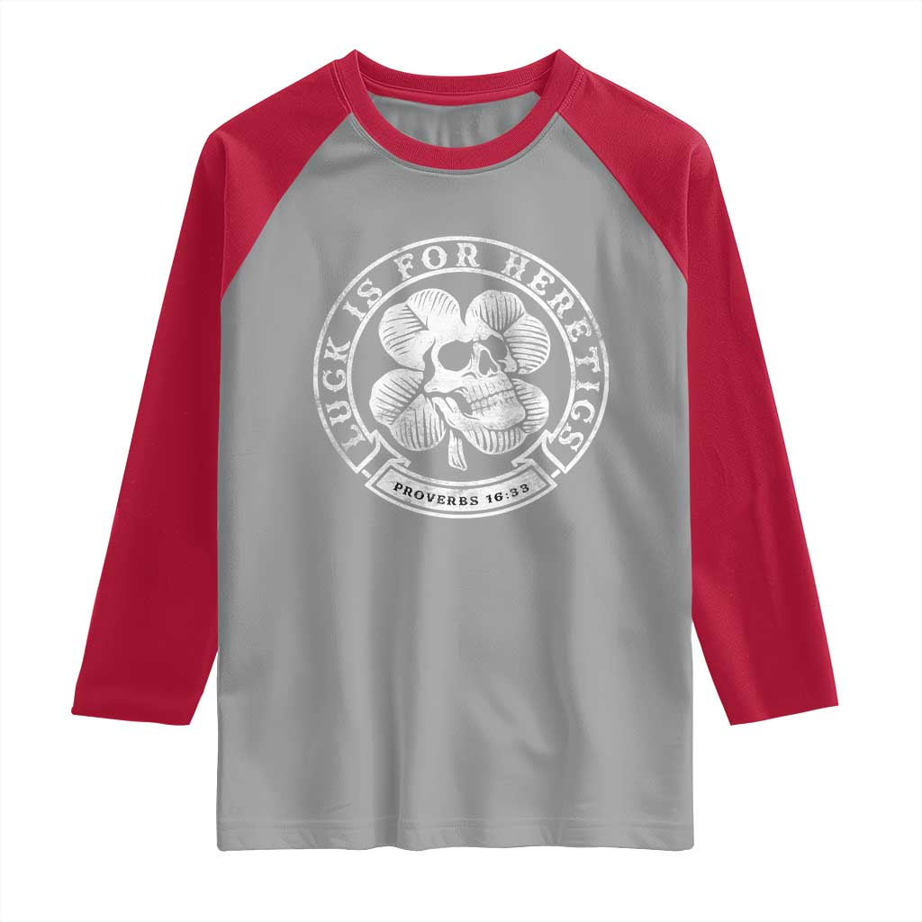 Lucky Is For Heretics Skull Shamrock Raglan Shirt Proverbs 16:33 Christian St Patricks Day Statement