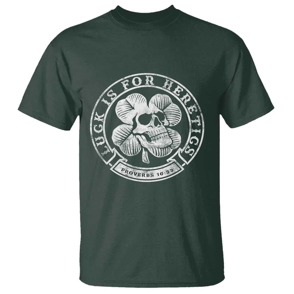 Lucky Is For Heretics Skull Shamrock T Shirt Proverbs 16:33 Christian St Patricks Day Statement