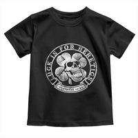 Lucky Is For Heretics Skull Shamrock Toddler T Shirt Proverbs 16:33 Christian St Patricks Day Statement