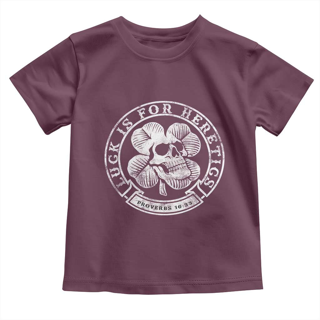 Lucky Is For Heretics Skull Shamrock Toddler T Shirt Proverbs 16:33 Christian St Patricks Day Statement