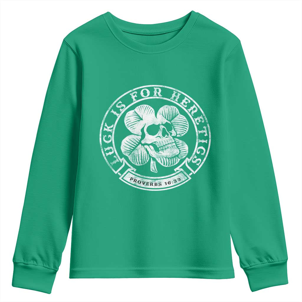 Lucky Is For Heretics Skull Shamrock Youth Sweatshirt Proverbs 16:33 Christian St Patricks Day Statement