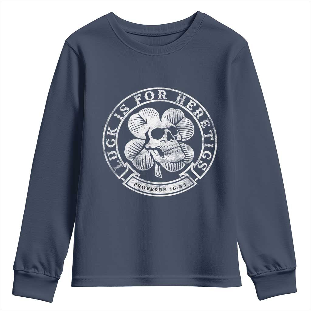 Lucky Is For Heretics Skull Shamrock Youth Sweatshirt Proverbs 16:33 Christian St Patricks Day Statement