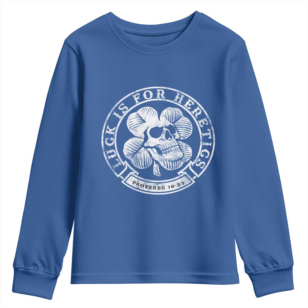 Lucky Is For Heretics Skull Shamrock Youth Sweatshirt Proverbs 16:33 Christian St Patricks Day Statement