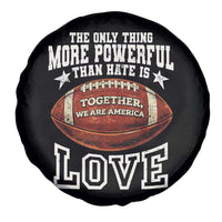 The Only Thing More Powerful Than Hate Is Love Football Patriotic Spare Tire Cover Together We Are America Unity Bunny Inspirational Quote