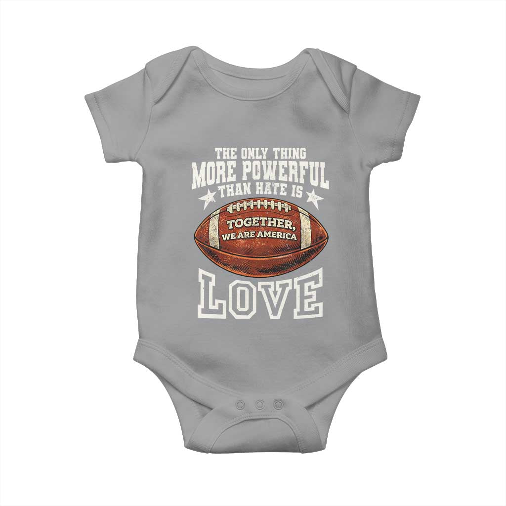 The Only Thing More Powerful Than Hate Is Love Football Patriotic Baby Onesie Together We Are America Unity Bunny Inspirational Quote