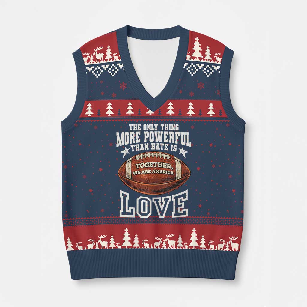 The Only Thing More Powerful Than Hate Is Love Football Patriotic V-Neck Knit Sweater Vest Together We Are America Unity Bunny Inspirational Quote