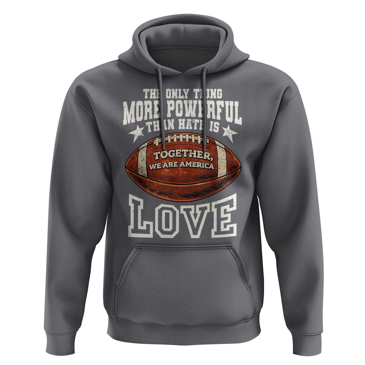 The Only Thing More Powerful Than Hate Is Love Football Patriotic Hoodie Together We Are America Unity Bunny Inspirational Quote