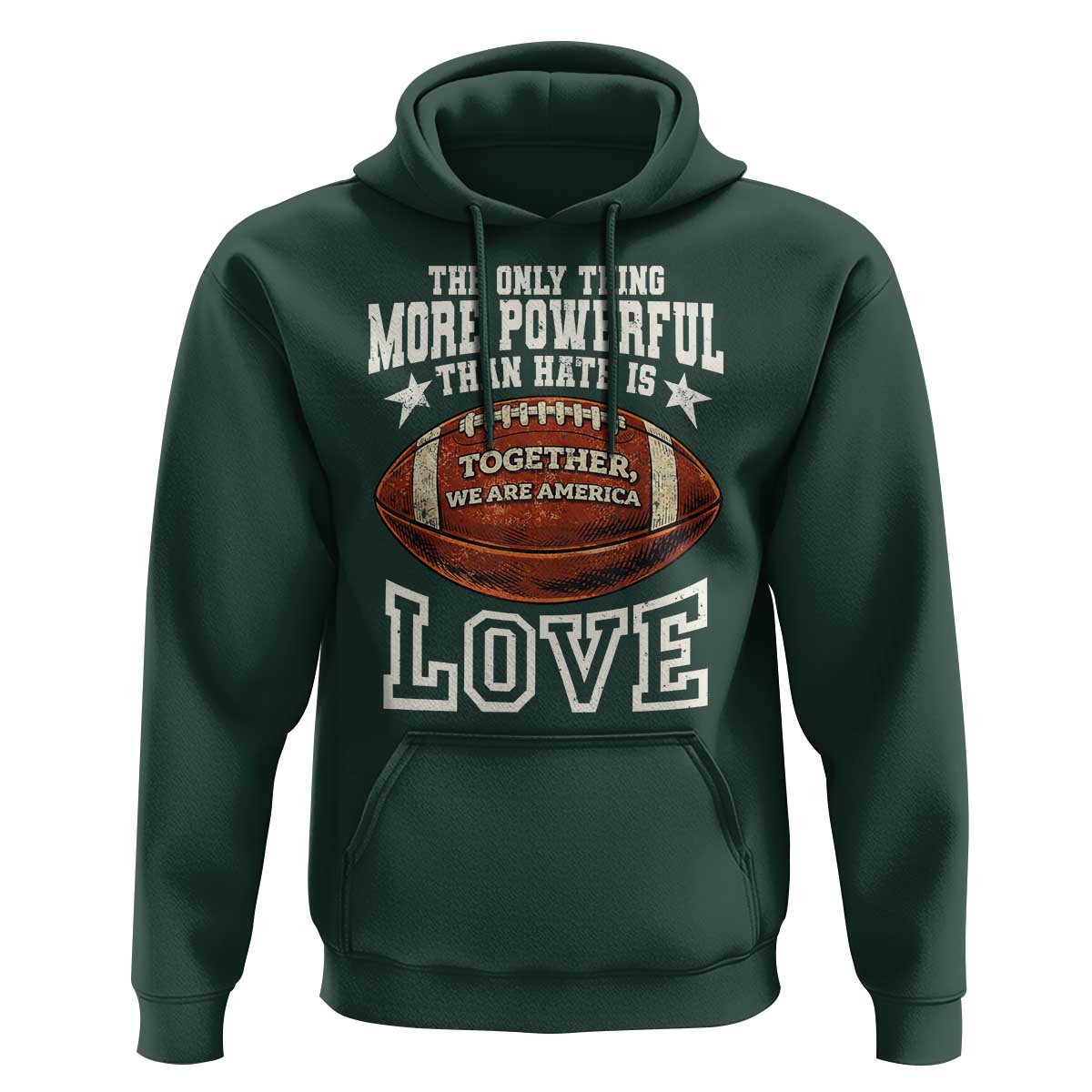 The Only Thing More Powerful Than Hate Is Love Football Patriotic Hoodie Together We Are America Unity Bunny Inspirational Quote