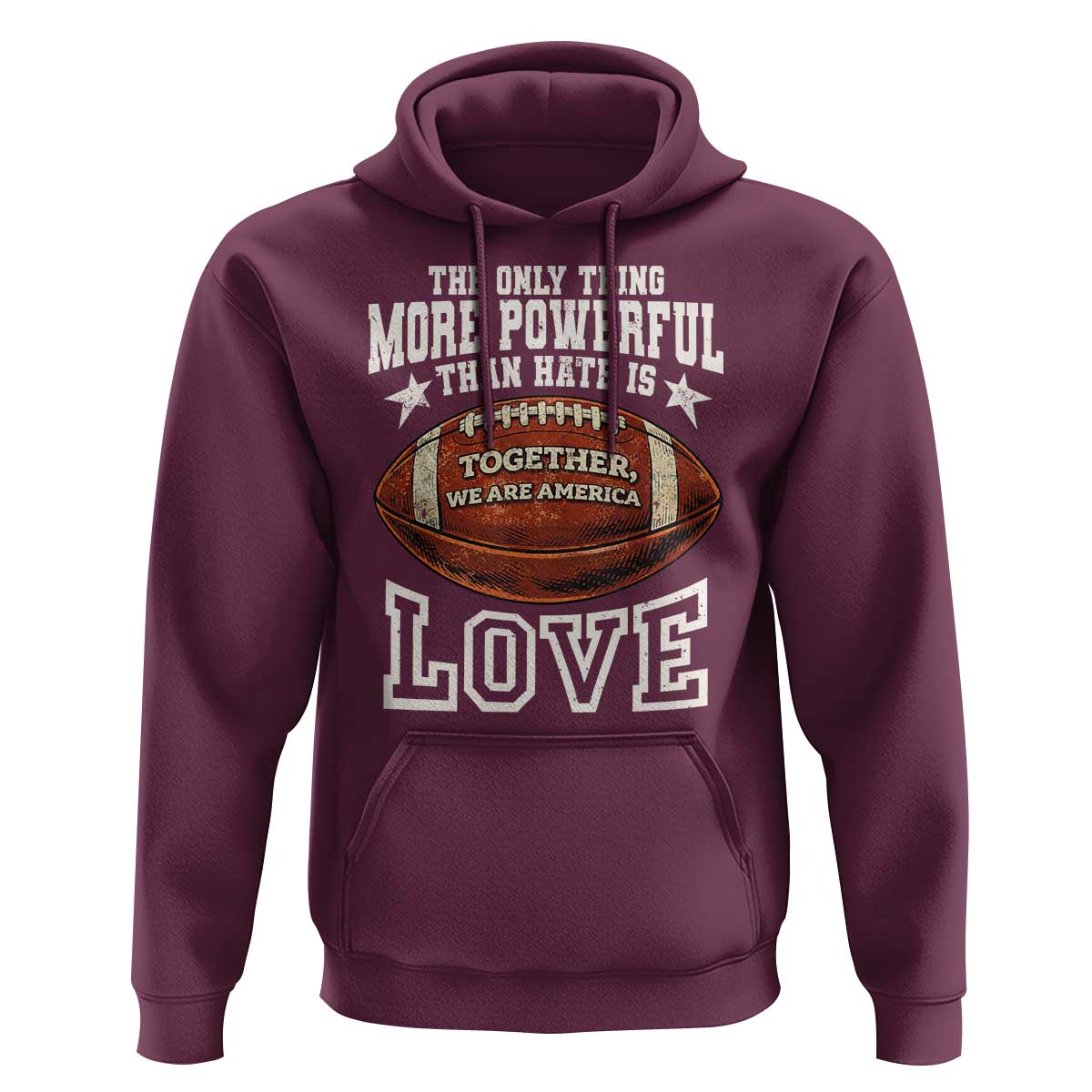 The Only Thing More Powerful Than Hate Is Love Football Patriotic Hoodie Together We Are America Unity Bunny Inspirational Quote