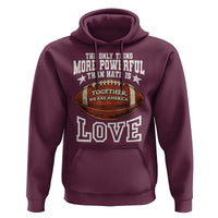 The Only Thing More Powerful Than Hate Is Love Football Patriotic Hoodie Together We Are America Unity Bunny Inspirational Quote